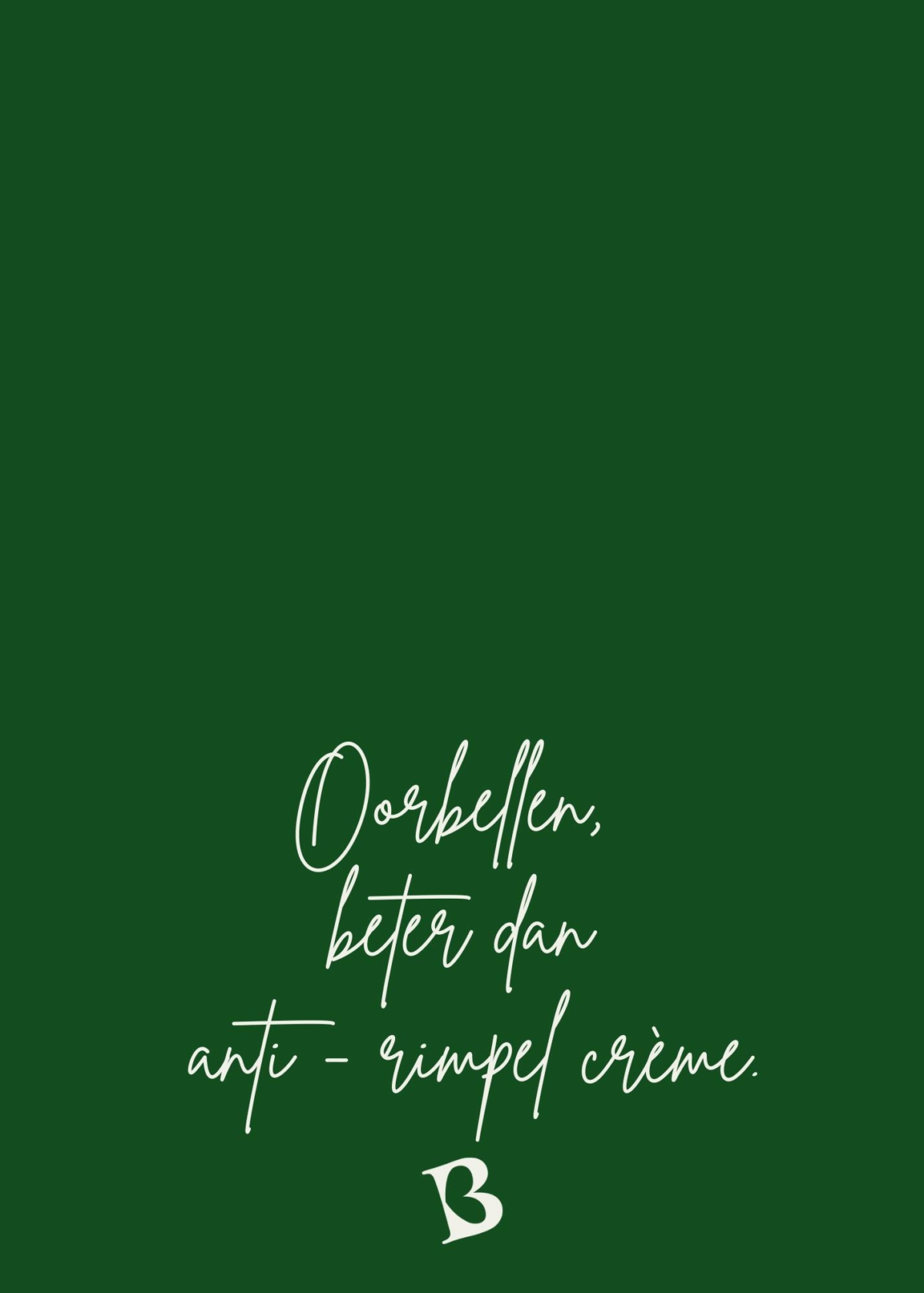 Oorbellen beter dan anti rimpel créme