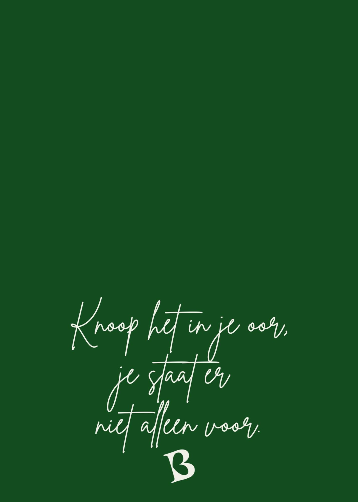 Knoop het in je oor, je staat er niet alleen voor.