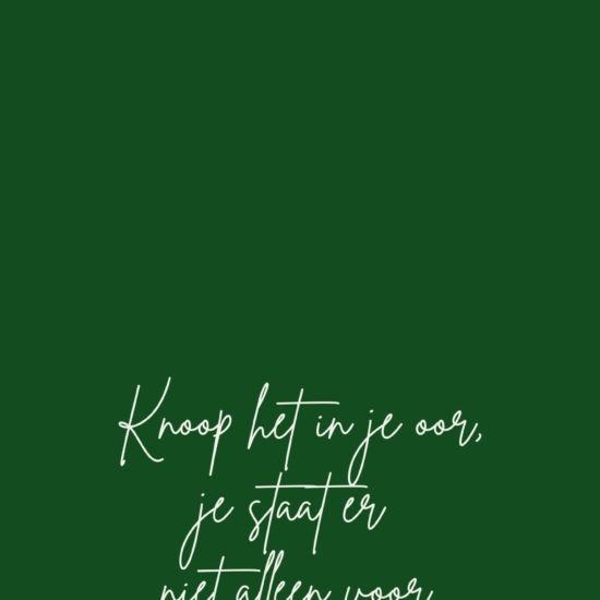 Knoop het in je oor, je staat er niet alleen voor.